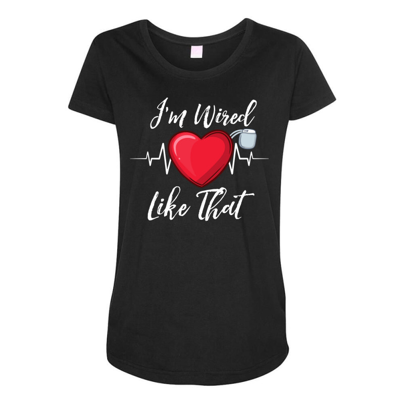 I'm Wired Like That Pacemakers For Cardiac Survivors Pullover Hoodie Maternity Scoop Neck T-shirt | Artistshot