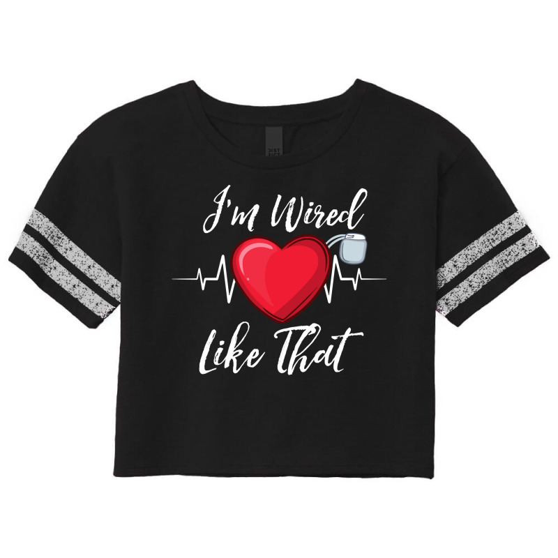 I'm Wired Like That Pacemakers For Cardiac Survivors Pullover Hoodie Scorecard Crop Tee | Artistshot