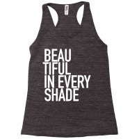 Beautiful In Every Shade Uplifting Positive Slogan Racerback Tank | Artistshot