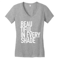 Beautiful In Every Shade Uplifting Positive Slogan Women's V-neck T-shirt | Artistshot