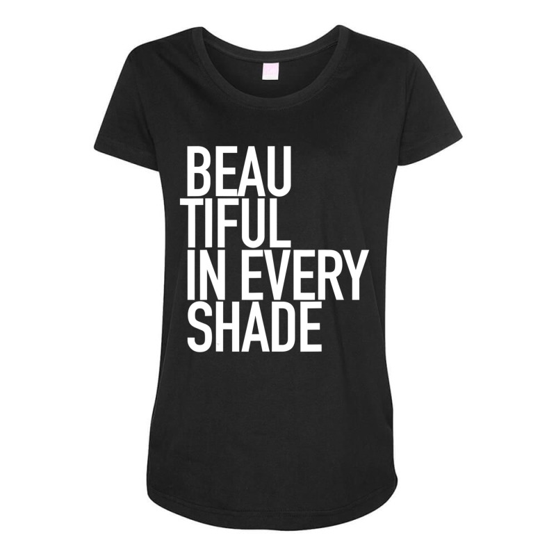 Beautiful In Every Shade Uplifting Positive Slogan Maternity Scoop Neck T-shirt | Artistshot