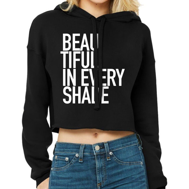 Beautiful In Every Shade Uplifting Positive Slogan Cropped Hoodie | Artistshot