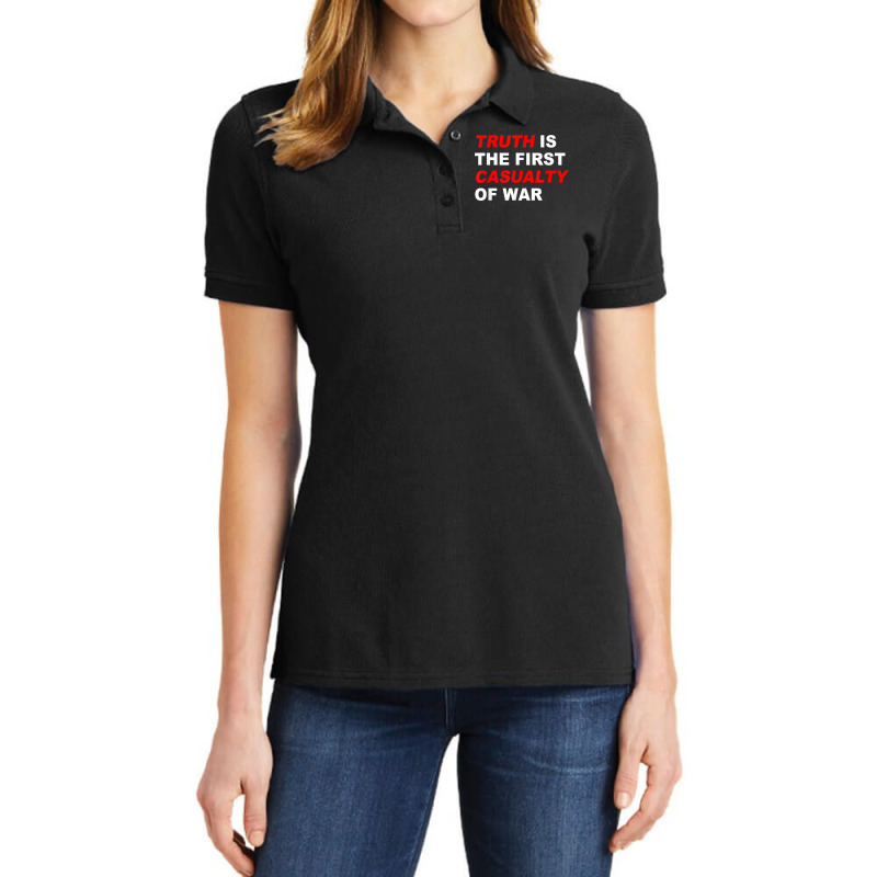 Truth Is The First Casualty Of War T Shirt Ladies Polo Shirt by haitequila | Artistshot