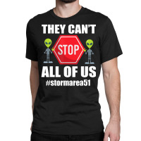 They Cant Stop All Of Us Storm Area 51 Alien Awareness Classic T-shirt | Artistshot