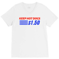 Keep Hot Dogs $1.50 T Shirt V-neck Tee | Artistshot