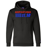 Keep Hot Dogs $1.50 T Shirt Champion Hoodie | Artistshot