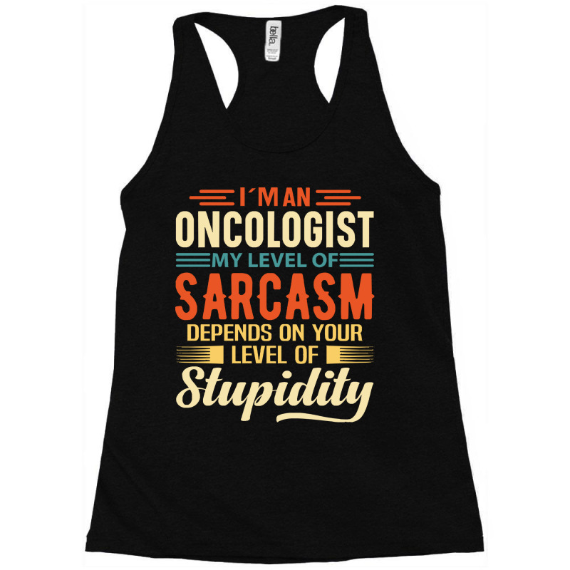 Oncologist I'm An Oncologist Racerback Tank by kelpfee | Artistshot