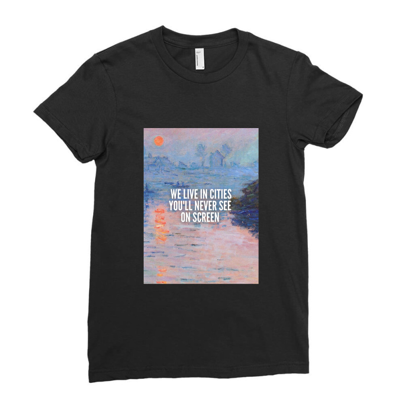 We Live In Cities You'll Never See On Screen (monet - Sunset On The Se Ladies Fitted T-Shirt by HollyAllen | Artistshot