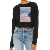 We Live In Cities You'll Never See On Screen (monet - Sunset On The Se Cropped Sweater | Artistshot