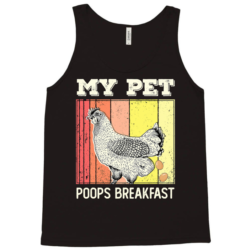 Chicken Cock My Pet Poops Breakfast Retro Eggs Farmer Chicken Lover 22 Tank Top by offensejuggler | Artistshot