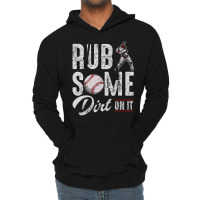 Baseball Rub Some Dirt On It Humor Sayings Quotes Lightweight Hoodie | Artistshot