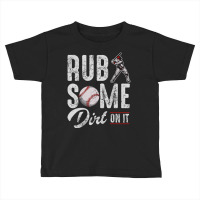 Baseball Rub Some Dirt On It Humor Sayings Quotes Toddler T-shirt | Artistshot