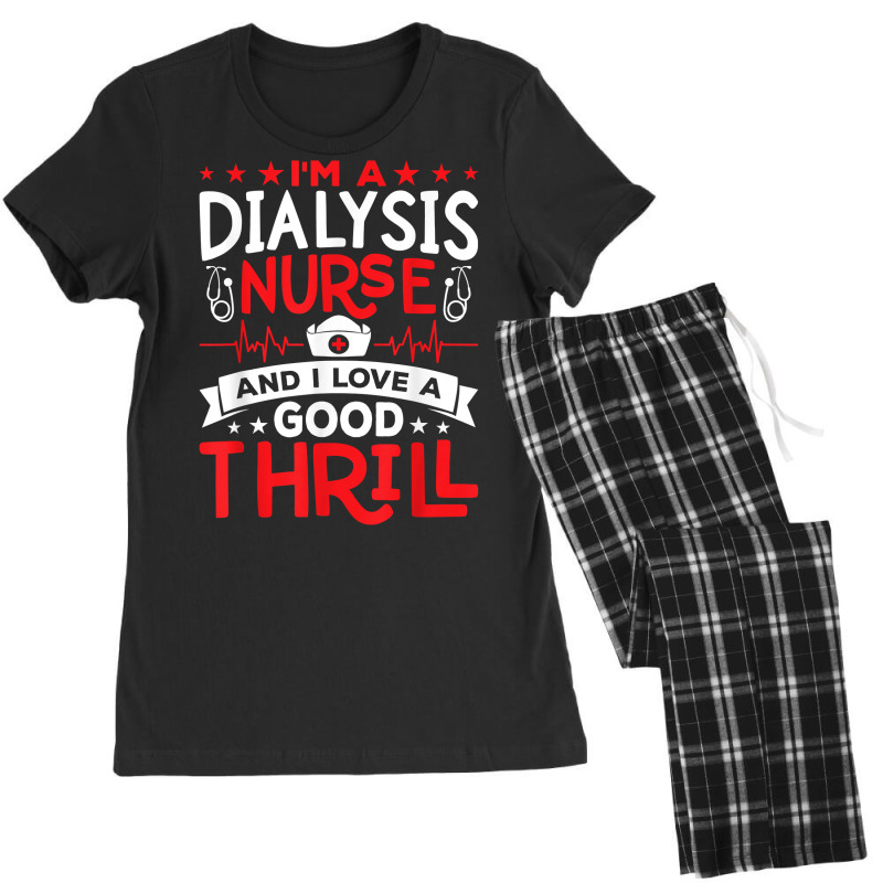 I'm A Dialysis Nurse I Love A Good Thrill Kidney Dialysis T Shirt Women's Pajamas Set by nilaeshuhyfa | Artistshot