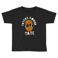 Taters Gonna Tate Funny Potato Tater Tot Foodie Toddler T-shirt | Artistshot