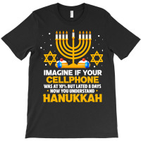 Hanukkah Jewish Funny Imagine If Your Cellphone Was At 10 T-shirt | Artistshot