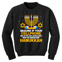 Hanukkah Jewish Funny Imagine If Your Cellphone Was At 10 Youth Sweatshirt | Artistshot