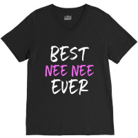 Best Nee-nee Ever Cool Neenee V-neck Tee | Artistshot