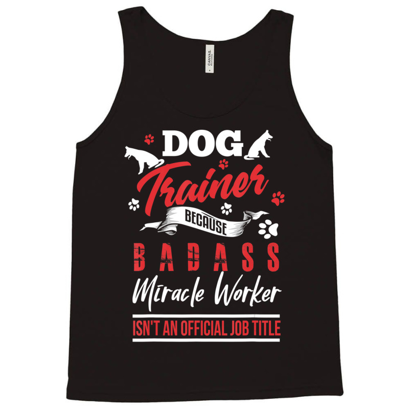 Dog Trainer Humor Dog Trainer Saying Tank Top by cm-arts | Artistshot