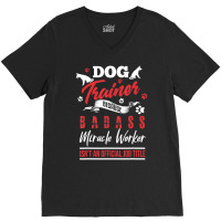 Dog Trainer Humor Dog Trainer Saying V-neck Tee | Artistshot