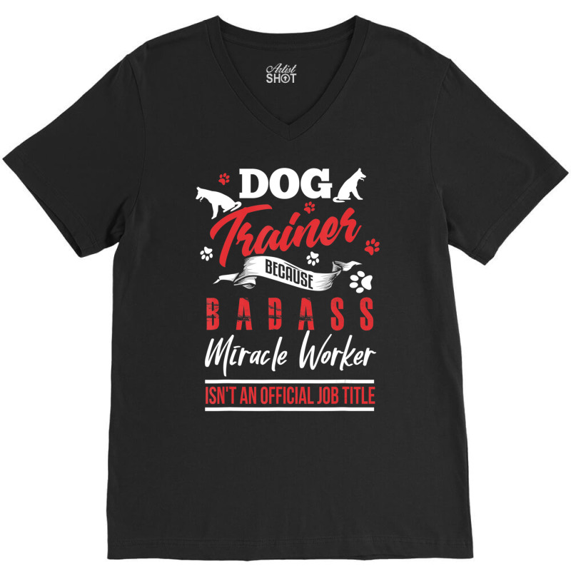 Dog Trainer Humor Dog Trainer Saying V-Neck Tee by cm-arts | Artistshot