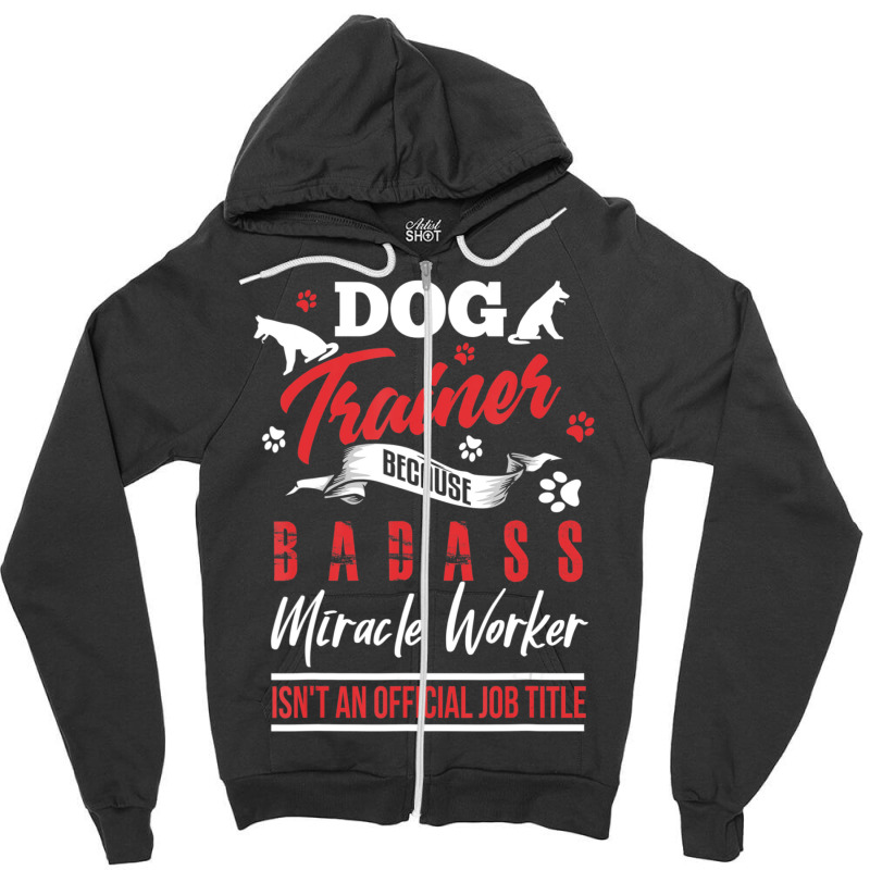 Dog Trainer Humor Dog Trainer Saying Zipper Hoodie by cm-arts | Artistshot