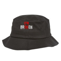 I'm Broken Shirt Invisible Illness I'm Ok Broken T Shirt Bucket Hat | Artistshot