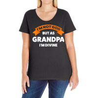 Mens I'm Not God But As Grandpa I'm Divine Grandfather Grandpa Ladies Curvy T-shirt | Artistshot