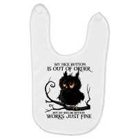 My Nice Button Is Out Of Order But My Bite Me Button Works Sweatshirt Baby Bibs | Artistshot