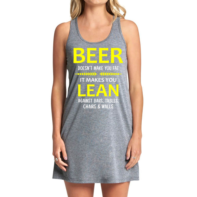 Beer Doesn't Make You Fat It Makes You Lean Against Bars Tank Dress by cm-arts | Artistshot