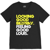 Looking Good Billy Ray Feeling Good Louis Funny T Shirt V-neck Tee | Artistshot