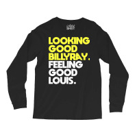 Looking Good Billy Ray Feeling Good Louis Funny T Shirt Long Sleeve Shirts | Artistshot