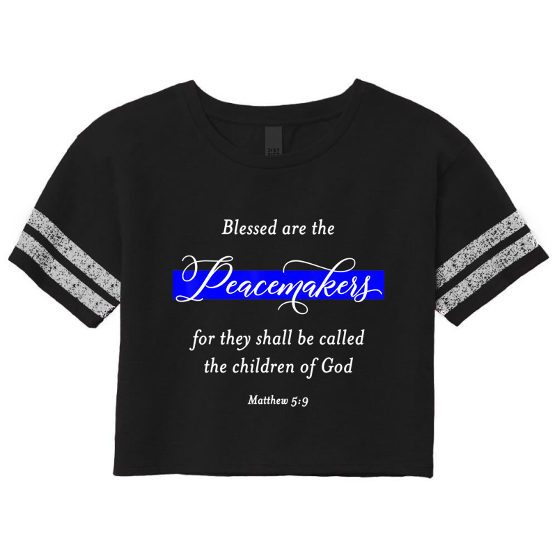 Blessed Are The Peacemakers Matthew 59 Police Scorecard Crop Tee | Artistshot