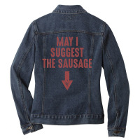 May I Suggest The Sausage Inappropriate Humor Ladies Denim Jacket | Artistshot