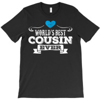 Worlds Best Cousin Ever T-shirt | Artistshot