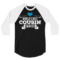 Worlds Best Cousin Ever 3/4 Sleeve Shirt | Artistshot