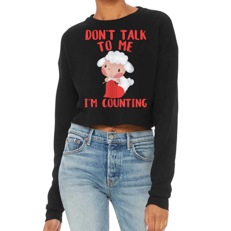 Woman Crochet Knitting Wool Don't Talk To Me I'm Counting Cropped Sweater by Outpost | Artistshot