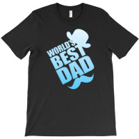 World's Best Dad Ever T-shirt | Artistshot
