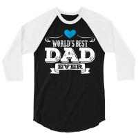 World's Best Dad Ever 3/4 Sleeve Shirt | Artistshot