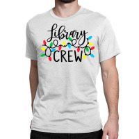 Library Crew Christmas Light Funny Book Lover Librarian Xmas Raglan Ba Classic T-shirt | Artistshot