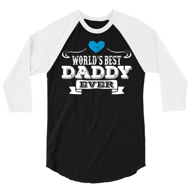 World's Best Daddy Ever 3/4 Sleeve Shirt | Artistshot