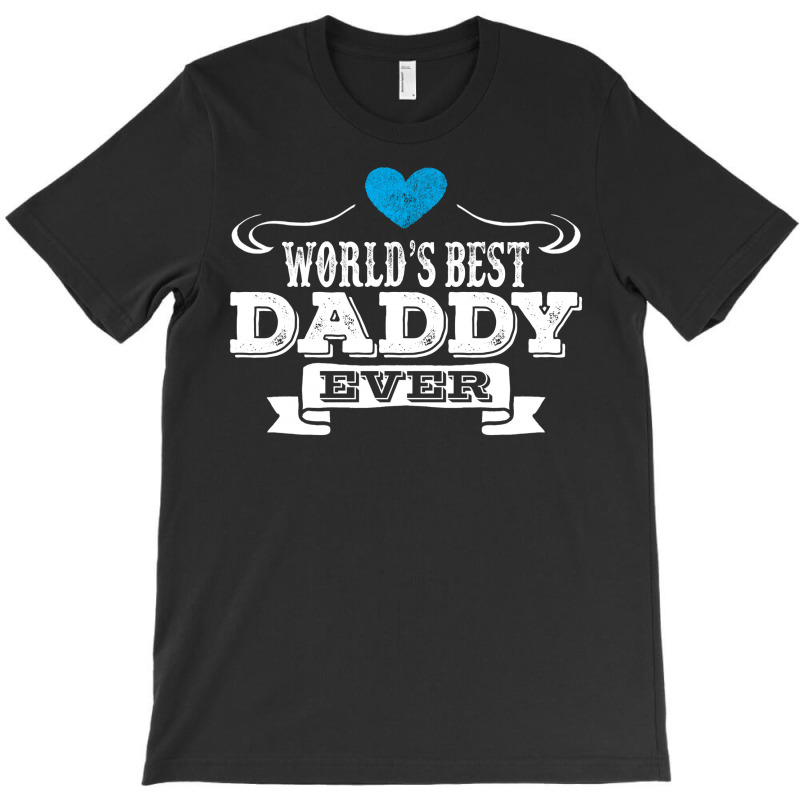 World's Best Daddy Ever T-shirt | Artistshot