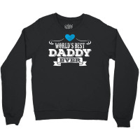 World's Best Daddy Ever Crewneck Sweatshirt | Artistshot