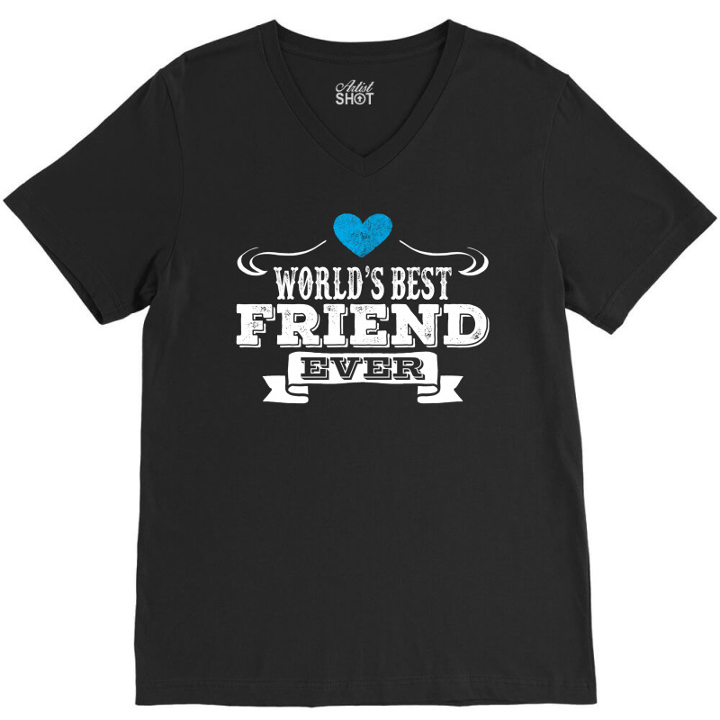 World's Best Friend Ever V-neck Tee | Artistshot