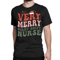 Merry Night Shift Nurse Christmas Night Shift Nursing Xmas Pullover Ho Classic T-shirt | Artistshot