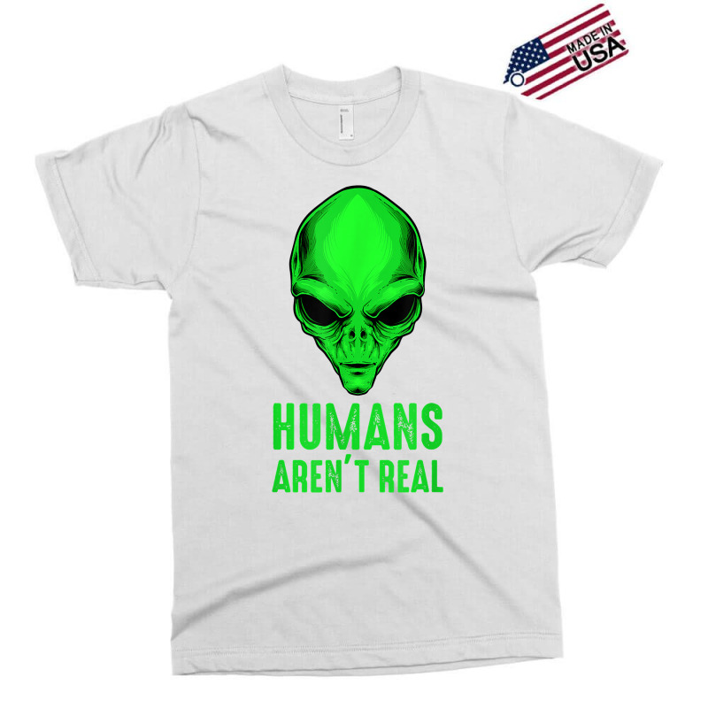 Alien Funny Humans Aren't Real Cute Ufo T Shirt Exclusive T-shirt by hapusajehae | Artistshot