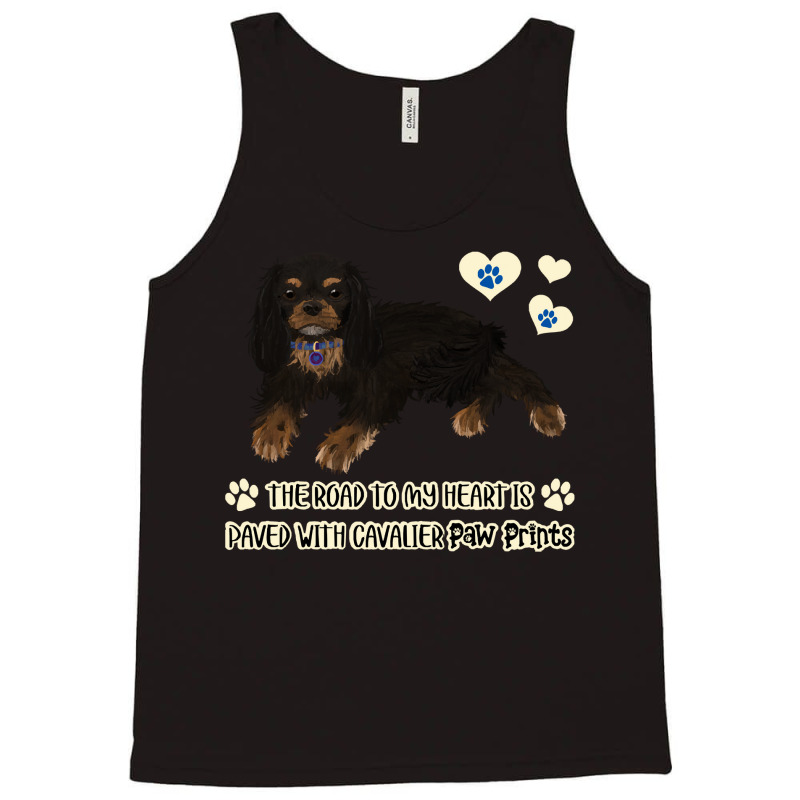 Cavalier King Charles Spaniel The Road To My Heart Is Paved With Caval Tank Top | Artistshot