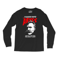 Nietzsche I Gazed Into The Abyss And I Got This Long Sleeve Shirts | Artistshot