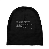 Dear Person Behind Me You Are Not Alone Have A Wonderful Day T Shirt Baby Beanies | Artistshot