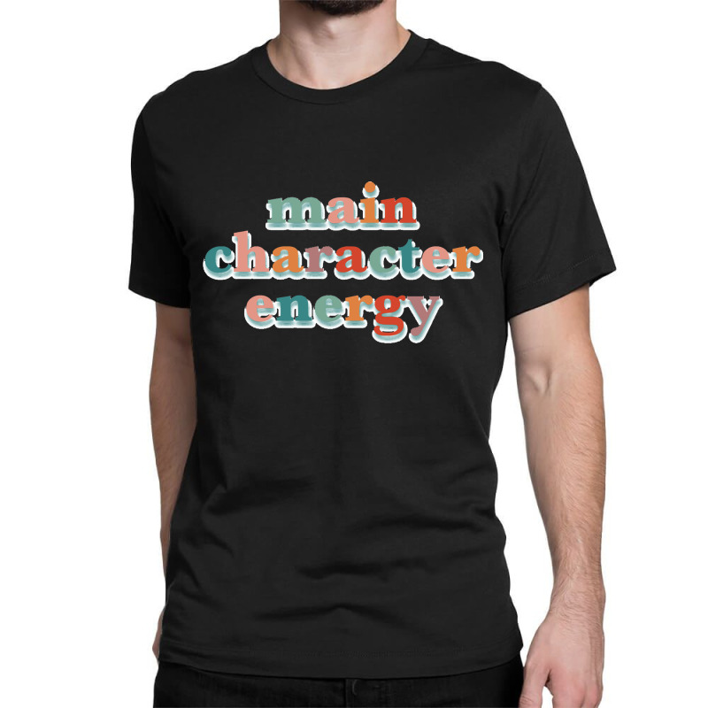 Main Character Energy Classic Classic T-shirt | Artistshot