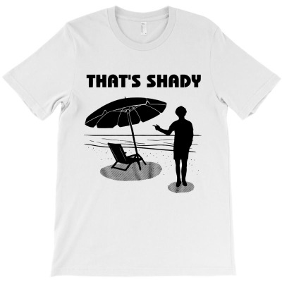 Thats Shady T-shirt Designed By Barbara R Hughes